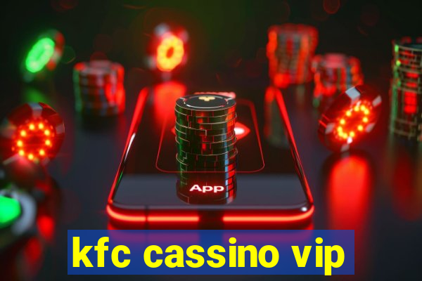 kfc cassino vip